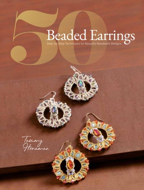 50 Beaded Earrings - Step-by-Step Techniques for Beautiful Beadwork Designs