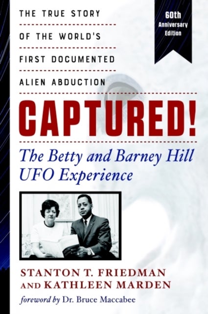Bilde av Captured! The Betty And Barney Hill Ufo Experience - 60th Anniversary Edition Av Stanton T. (stanton T. Friedman) Friedman, Kathleen (kathleen Marden)