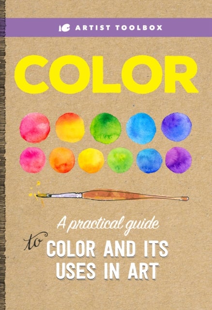 Artist Toolbox: Color - A practical guide to color and its uses in art