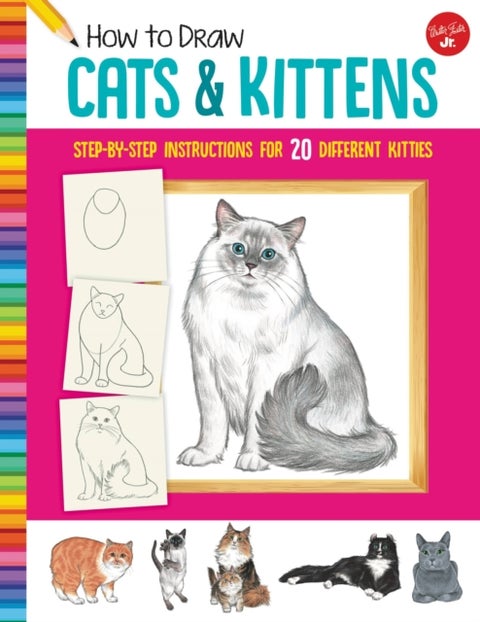 How to Draw Cats & Kittens - Step-by-step instructions for 20 different kitties