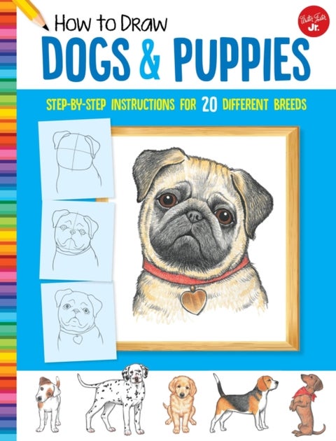 How to Draw Dogs & Puppies - Step-by-step instructions for 20 different breeds