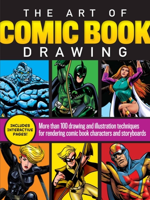 The Art of Comic Book Drawing - More than 100 drawing and illustration techniques for rendering comic book characters and storyboard
