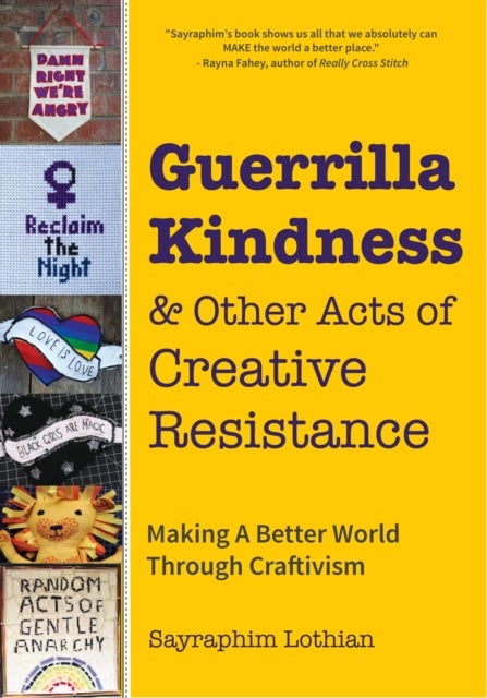 Bilde av Guerrilla Kindness And Other Acts Of Creative Resistance Av Sayraphim Lothian, Betsy Greer