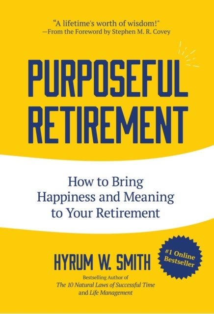 Purposeful Retirement - How to Bring Happiness and Meaning to Your Retirement (Retirement gift for men)