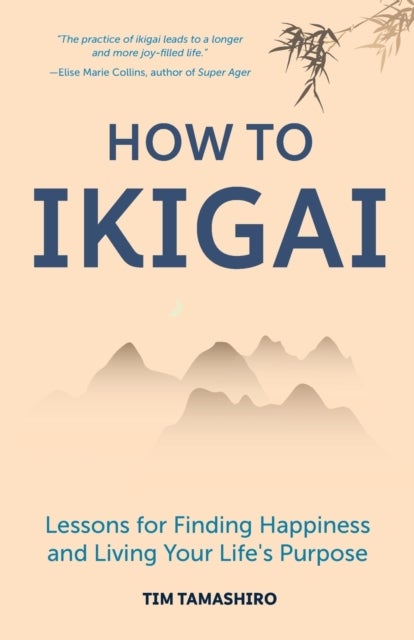 How to Ikigai - Lessons for Finding Happiness and Living Your Life's Purpose (Ikigai Book, Lagom, Longevity, Peacefu