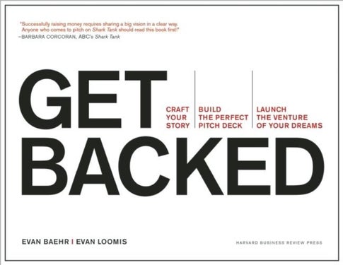 Get Backed - Craft Your Story, Build the Perfect Pitch Deck, and Launch the Venture of Your Dreams