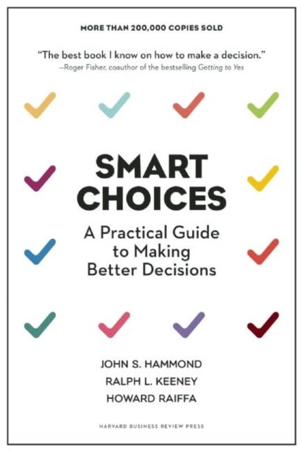 Smart Choices - A Practical Guide to Making Better Decisions