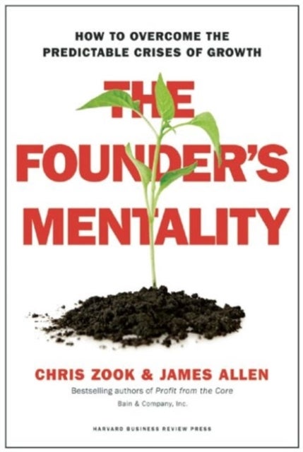 The Founder's Mentality - How to Overcome the Predictable Crises of Growth