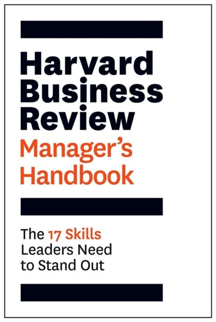 Harvard Business Review Manager's Handbook - The 17 Skills Leaders Need to Stand Out
