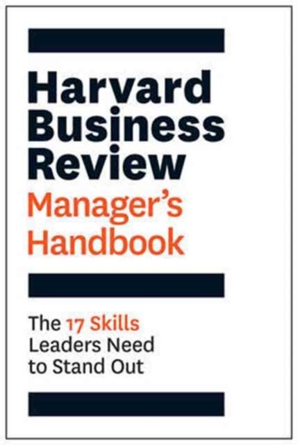Harvard Business Review Manager's Handbook - The 17 Skills Leaders Need to Stand Out