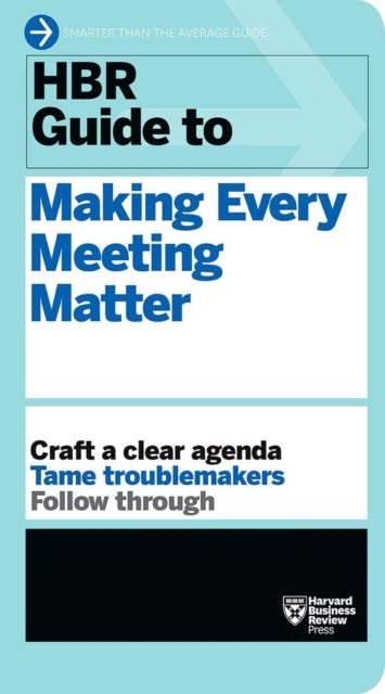 Bilde av Hbr Guide To Making Every Meeting Matter (hbr Guide Series) Av Harvard Business Review