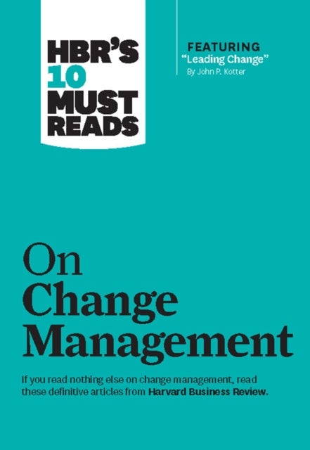 Bilde av Hbr&#039;s 10 Must Reads On Change Management (including Featured Article &quot;leading Change,&quot; By John P. Ko Av John P. Kotter, W. Chan Kim, Re