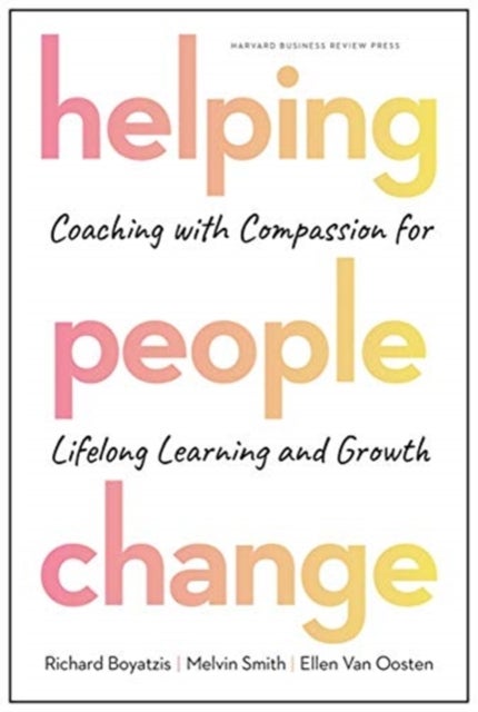 Helping People Change - Coaching with Compassion for Lifelong Learning and Growth