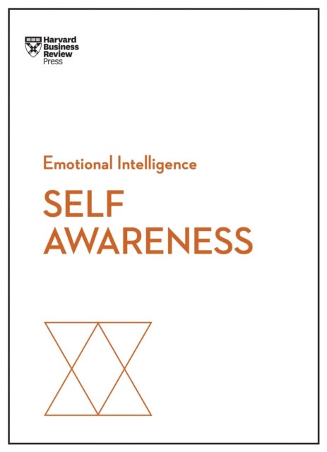 Bilde av Self-awareness (hbr Emotional Intelligence Series) Av Harvard Business Review, Daniel Goleman, Robert Steven Kaplan, Susan David, Tasha Eurich