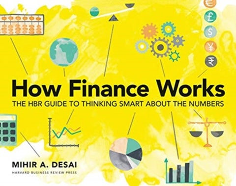 How Finance Works - The HBR Guide to Thinking Smart About the Numbers
