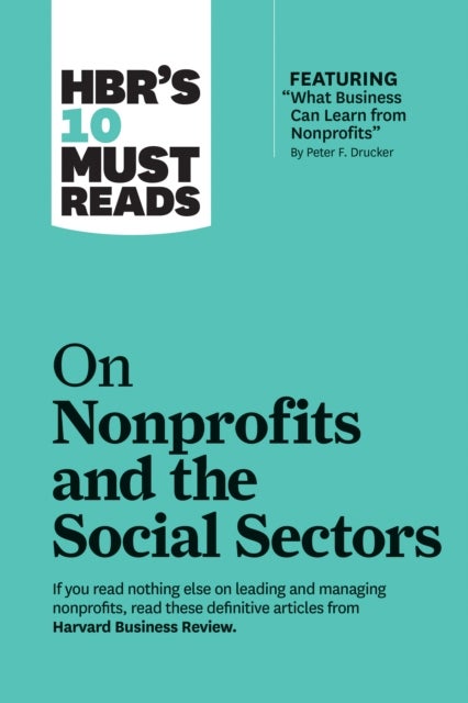 HBR's 10 Must Reads on Nonprofits and the Social Sectors (featuring "What Business Can Learn from No