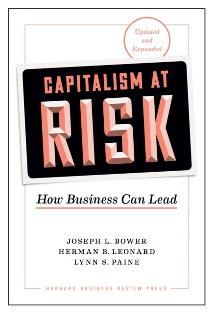 Capitalism at Risk, Updated and Expanded - How Business Can Lead