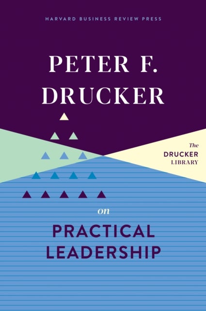 Bilde av Peter F. Drucker On Practical Leadership Av Peter F. Drucker