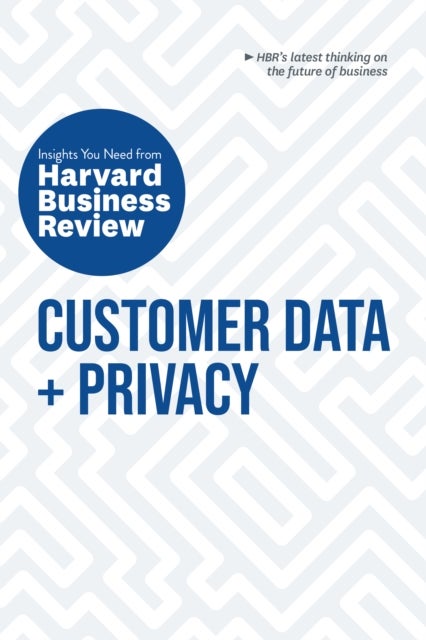 Bilde av Customer Data And Privacy: The Insights You Need From Harvard Business Review Av Harvard Business Review, Timothy Morey, Andrew Burt, Christine Moorma