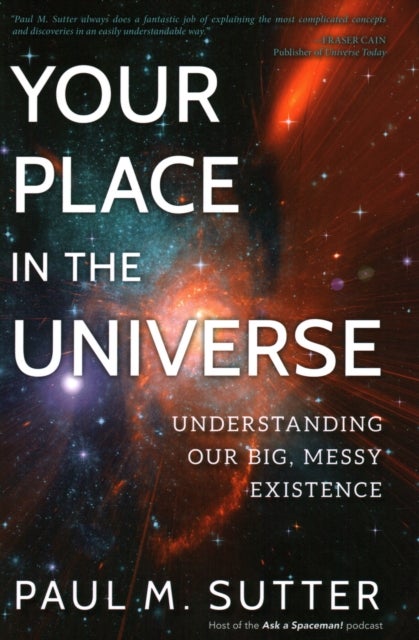 Bilde av Your Place In The Universe Av Paul M. Sutter