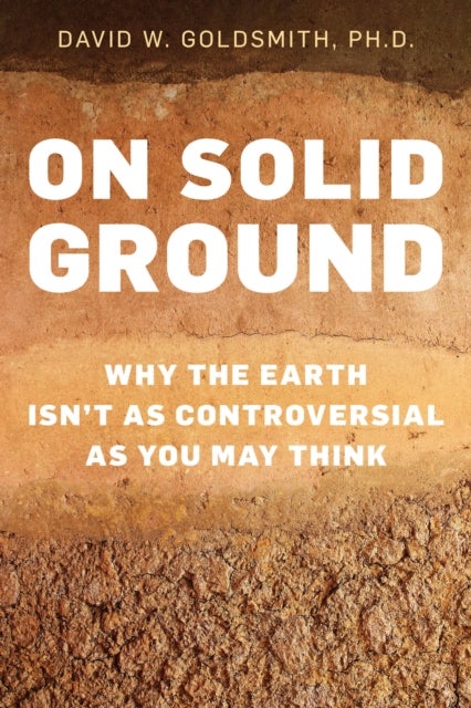 On Solid Ground - Why the Earth Isn¿t as Controversial as You May Think