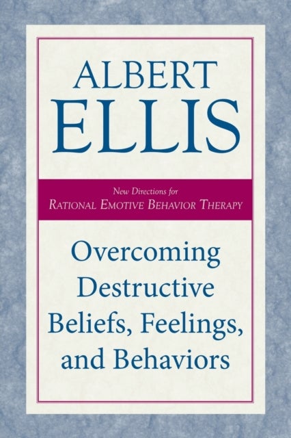 Bilde av Overcoming Destructive Beliefs, Feelings, And Behaviors Av Albert Ellis