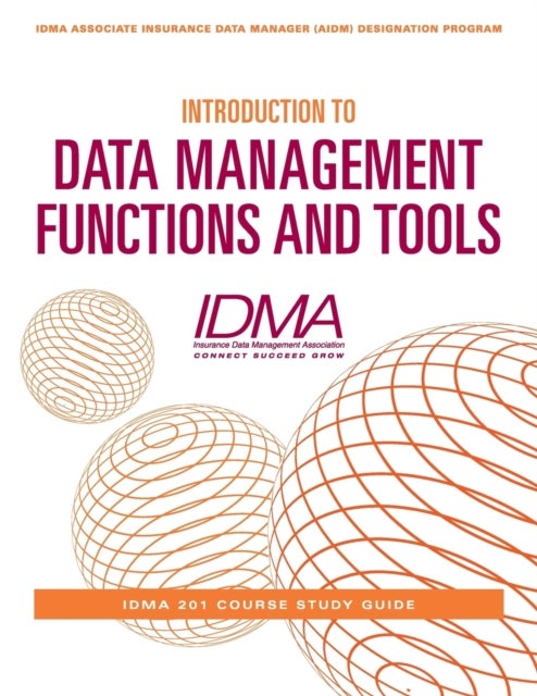Bilde av Introduction To Data Management Functions &amp; Tools Av Insurance Data Management Association (idma)