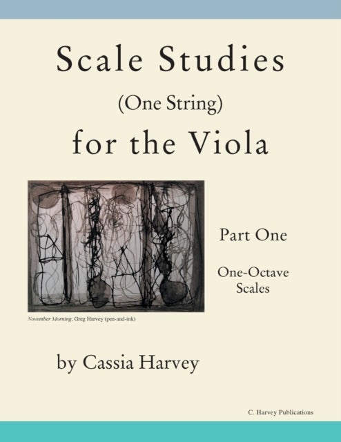 Bilde av Scale Studies (one String) For The Viola, Part One Av Cassia Harvey, Myanna Harvey