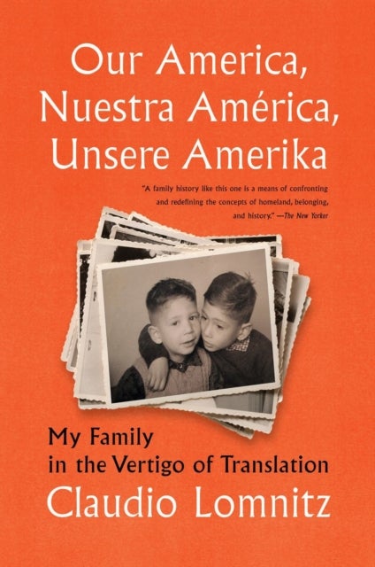 Our America, Nuestra America, Unsere Amerika - My Family in the Vertigo of Translation
