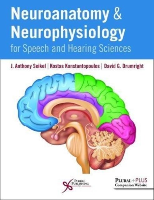 Bilde av Neuroanatomy And Neurophysiology For Speech And Hearing Sciences Av J. Anthony Seikel, Kostas Konstantopoulos, David G. Drumright