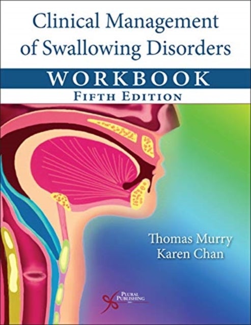 Bilde av Clinical Management Of Swallowing Disorders Workbook Av Thomas Murry, Karen Chan