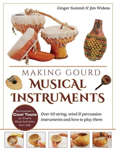 Making Gourd Musical Instruments - Over 60 String, Wind & Percussion Instruments & How to Play Them