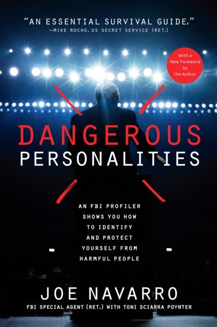 Dangerous Personalities - An FBI Profiler Shows You How to Identify and Protect Yourself from Harmful People