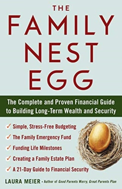 The Family Nest Egg - The Complete and Proven Financial Guide to Building Long-Term Wealth and Security