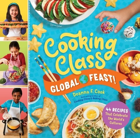 Cooking Class Global Feast! - 44 Recipes That Celebrate the World¿s Cultures