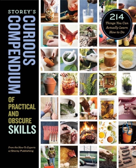 Bilde av Storey&#039;s Curious Compendium Of Practical And Obscure Skills Av How-to Experts At Storey Publishing