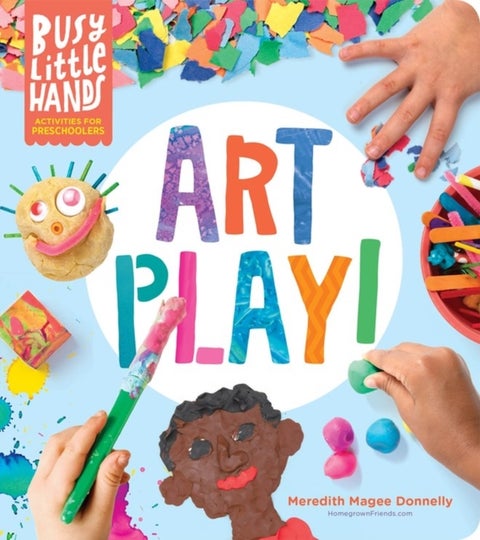 Busy Little Hands: Art Play! - Activities for Preschoolers
