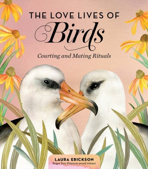 The Love Lives of Birds - Courting and Mating Rituals