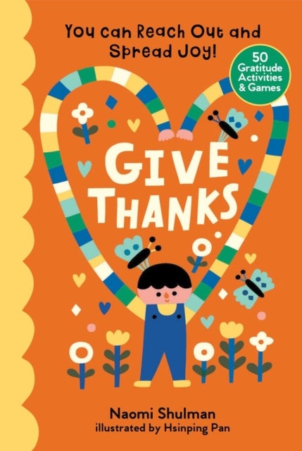 Bilde av Give Thanks: You Can Reach Out And Spread Joy! 50 Gratitude Activities &amp; Games Av Naomi Shulman
