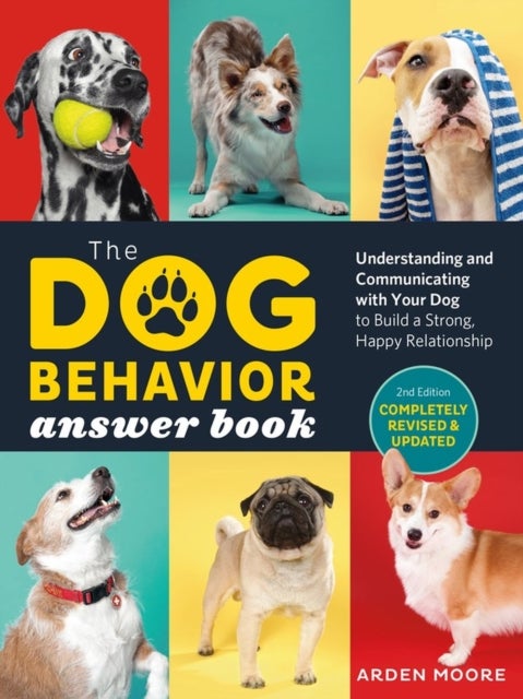 The Dog Behavior Answer Book, 2nd Edition - Understanding and Communicating with Your Dog and Building a Strong and Happy Relationship