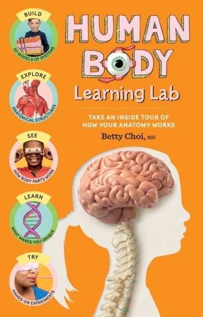 Bilde av Human Body Learning Lab: Take An Inside Tour Of How Your Body&#039;s Anatomy Works Av Betty Choi
