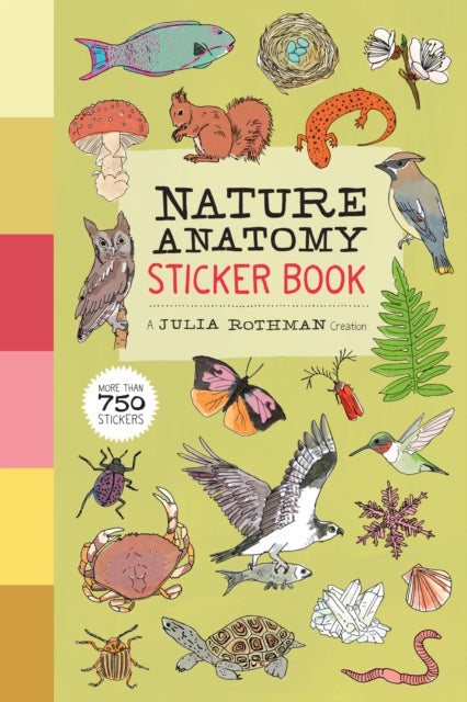 Nature Anatomy Sticker Book - A Julia Rothman Creation; More than 750 Stickers