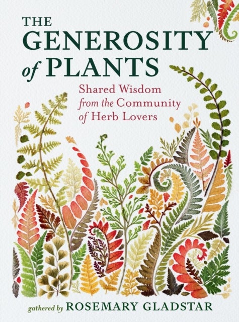 The Generosity of Plants - Shared Wisdom from the Community of Herb Lovers