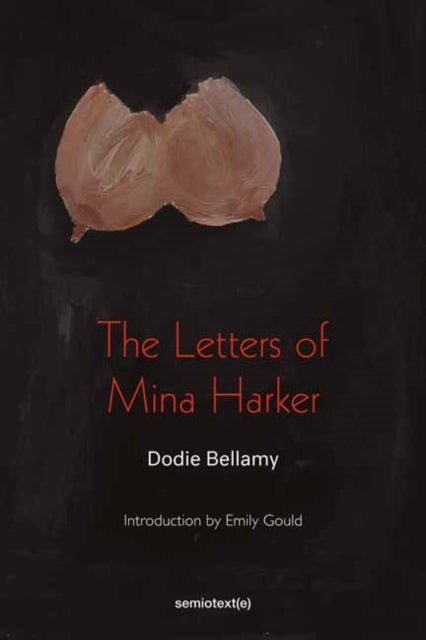 Bilde av The Letters Of Mina Harker Av Dodie Bellamy, Christopher Emdin