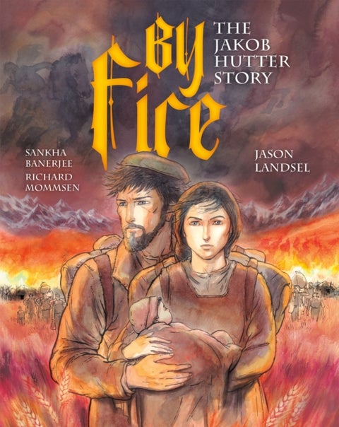 By Fire - The Jakob Hutter Story
