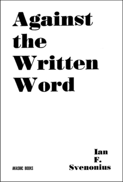 Against The Written Word - Toward a Universal Illiteracy