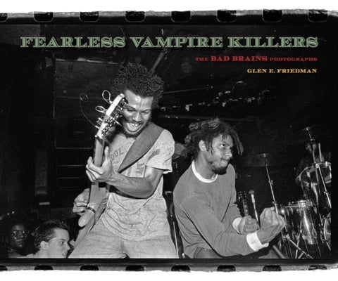 Fearless Vampire Killers - The Bad Brains Photographs