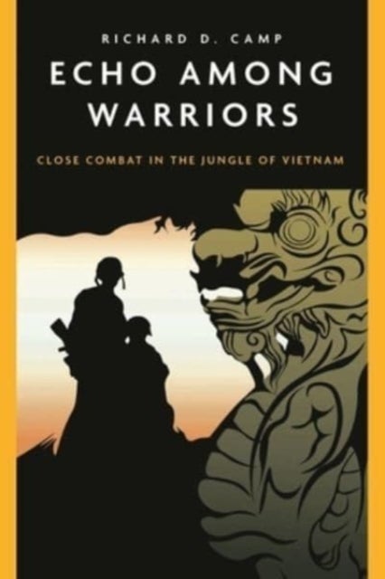 Echo Among Warriors - Close Combat in the Jungle of Vietnam