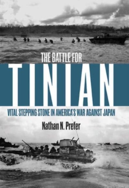 The Battle for Tinian - Vital Stepping Stone in America¿s War Against Japan
