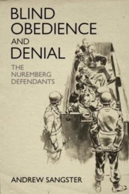 Blind Obedience and Denial - The Nuremberg Defendants